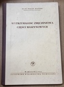 Wytrzymałość zmęczeniowa części maszynowych