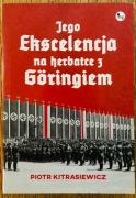 Jego ekscelencja na herbatce z Göringiem Piotr Kitrasiewicz