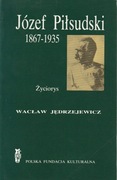 Józef Piłsudski 1867-1935. Życiorys