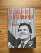 Aleksander Kwaśniewski Biografia Polityczna - Michał Sutowski