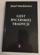 Gest rycerskiej tradycji. Józef Mackiewicz - stan idealny 