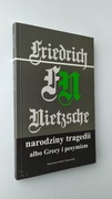 Narodziny tragedii albo Grecy i pesymizm - Friedrich Nietzsche