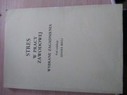 Stres w pracy zawodowej wybrane zagadnienia Bieli