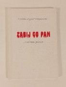 Zabij go pan ... i coś tam jeszcze