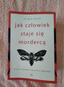Jak człowiek staje się mordercą R Taylor Psychiatria Sądowa True Crime
