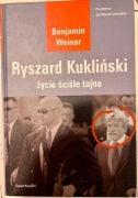 Ryszard Kukliński. Życie ściśle tajne autorstwa Benjamina Weisera