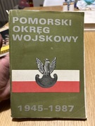 POMORSKI OKRĘG WOJSKOWY 1945 - 1987 