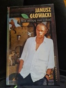 Janusz Głowacki nie mogę narzekać