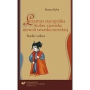 Literatura staropolska wobec zjawiska niewoli tatarsko-tureckiej