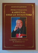 Prymas Tysiąclecia Kardynał Stefan Wyszyński - Adam Sznajderski