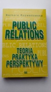 Public relations. Teoria, praktyka, perspektywy Barbara Rozdwanowska