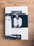 Chrystus bez karabinu. O pontyfikacie Jana Pawła II. Artur Domosławski