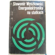 Energoelektronika na statkach - Wyszkowski Sławomir