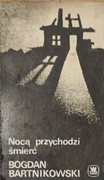 Nocą przychodzi śmierć. Bogdan Bartnikowski.