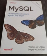 "MySQL Jak zaprojektować i wdrożyć wydajną bazę danych", Vinicius m Grippa