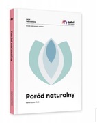 Poród naturalny. Poradnik dla młodych rodziców. Jak wspierać poród