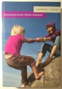 Rodzicielstwo przez zabawę - Lawrence J Cohen