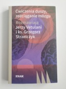 Ćwiczenia duszy, rozciąganie mózgu -Jerzy Vetulani i ks.Grzegorz Strzelczyk