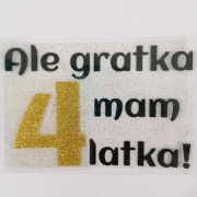 Naprasowanka Ale gratka mam 4 latka! 