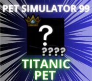 Lsowy Titanic pet w pet simulator 99 