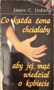 J C Dobson: Co każda żona chciałaby, aby jej mąż wiedział o kobiecie 1992