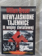 Niewyjaśnione tajemnice II wojny światowej - William Breuer