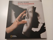 Wizja fotografa Jak czytać i rozumieć wspaniałe zdjęcia Michael Freema