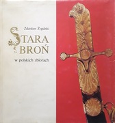 Stara broń w polskich zbiorach - Zdzisław Żygulski