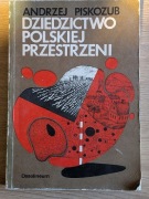 Dziedzictwo polskiej przestrzeni Andrzej Piskozub