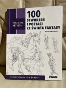 Rysuj jak artysta 100 stworzeń i postaci ze świata fantasy nauka rysowania