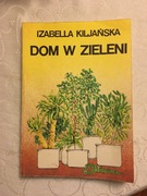 Dom w zieleni Izabella Kiljańska 