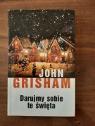 John Grisham - Darujmy sobie te święta 