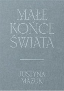 Małe końce świata - Justyna Mazur