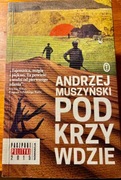 Powieść Andrzeja Muszyńskiego pt. Podkrzywdzie.