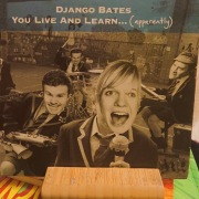 Django Bates - You Live And Learn... (Apparently)