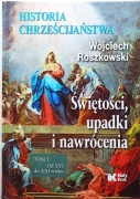 Historia chrześcijaństwa Świętości, upadki i nawrócenia tom 2
