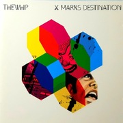 The Whip – X Marks Destination (CD+DVD, 2008)