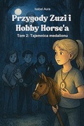 „Przygody Zuzi i Hobby Horse’a” Tom 2 Tajemnica medalionu NOWA KSIĄŻKA
