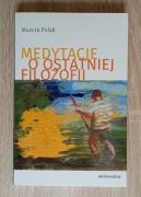 MEDYTACJE O OSTATNIEJ FILOZOFII - MARCIN POLAK