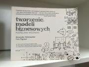 Tworzenie modeli biznesowych - Alexander Osterwalder, Yves Pigneur