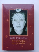 BEATA TYSZKIEWICZ NIE WSZYSTKO NA SPRZEDAŻ