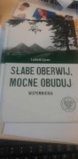SŁABE OBERWIJ, MOCNE OBUDUJ. WSPOMNIENIA - Ludwik Cyran IPN RYBNIK