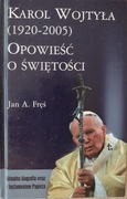 Karol Wojtyła Opowieść do świętości Jan A. Fręś