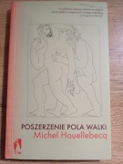 Michel Houellebecq - Poszerzenie pola walki