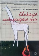 Marshall B. Rosenberg Edukacja wzbogacająca życie
