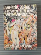 Cecily Brown: Where, When, How Often and with Whom