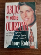 Obudź w sobie olbrzyma... Anthony Robbins