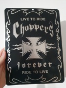 Plakat metalowy Choppers forever Live to ride Ride to live