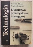 Ślusarstwo przemysłowe i usługowe GóreckiTechnologia podręcznik dla ZSZ