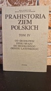PRAHISTORIA ZIEM POLSKICH - TOM IV - OD ŚRODKOWEJ EPOKI BRĄZU DO